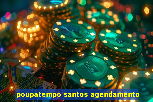 poupatempo santos agendamento